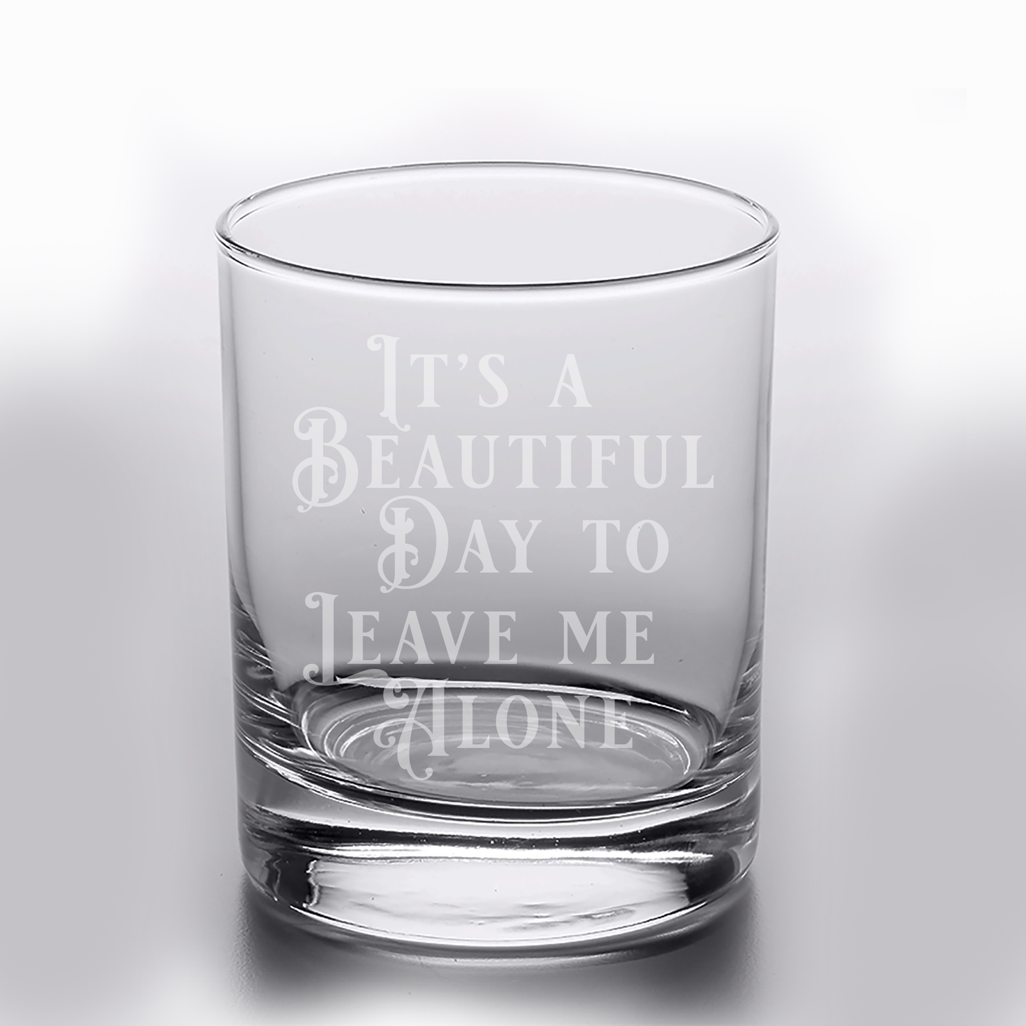 It's a Beautiful Day to Leave Me Alone - 10oz Rocks Glass: Laser Etched