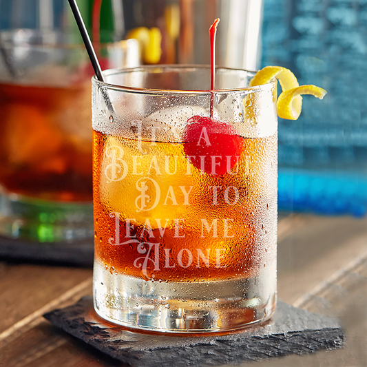 It's a Beautiful Day to Leave Me Alone - 10oz Rocks Glass: Laser Etched